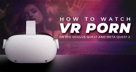 pornhub quest 2|How to Watch VR Porn on the Oculus Quest and Meta Quest 2